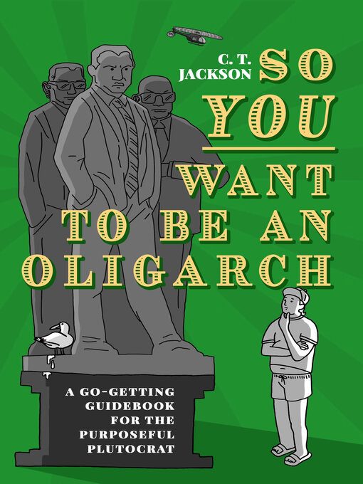 Title details for So You Want to Be an Oligarch by C.T. Jackson - Available